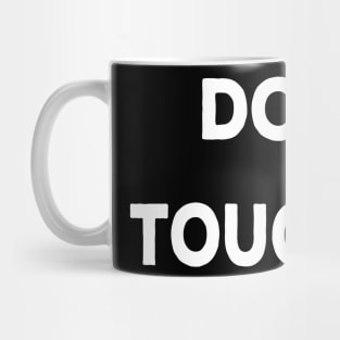 Don't touch me funny Mug